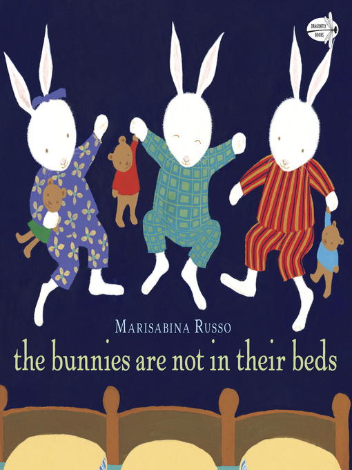 Title details for The Bunnies Are Not in Their Beds by Marisabina Russo - Available